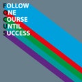 follow one course until success focus on grey