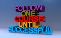 follow one course until successful on blue Royalty Free Stock Photo