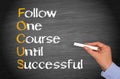 Follow one course until successful