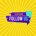 Follow us, click here label. Typography template for web site, blog banner and ads. Creative business concept, vector illustration