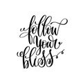 Follow your bliss black and white hand written lettering Royalty Free Stock Photo