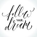 Follow Your Dream. Inspirational quote