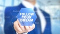 Follow Your Dream, Man Working on Holographic Interface, Visual Screen Royalty Free Stock Photo