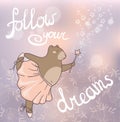 Follow your dreams. Concept romantic card with cute bear.