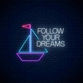 Follow your dreams - glowing neon inscription phrase with paper boat sign. Motivation quote in neon style