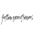 Follow your dreams. Hand drawn dry brush lettering. Ink illustration. Modern calligraphy phrase. Vector illustration. Royalty Free Stock Photo