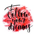 Follow your dreams. Handwritten text. Modern calligraphy. Inspir
