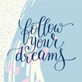 follow your dreams inscription ink lettering modern brush callig Royalty Free Stock Photo