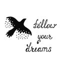 Follow your dreams. Inspirational quote about happy.