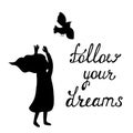 Follow your dreams. Inspirational quote about happy.