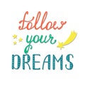 Follow your dreams. Inspirational quote about happy.