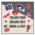 Follow your dreams they know the way with patch fashion pins t-shirt pocket print.