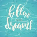 Follow your dreams lettering on turquoise. Vector