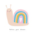 Follow Your Dreams. Lovely Hand Drawn Vector Illustration with Funny Snail and Rainbow.