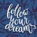 Follow your dreams. Motivation quote