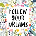 Follow your dreams. Quote, slogan. Inspirational and motivating phrase. Lettering design for poster, banner, postcard