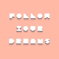 Follow your dreams text with 3d isometric effect Royalty Free Stock Photo