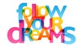 FOLLOW YOUR DREAMS typography poster