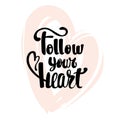 Follow your heart calligraphy handwritten