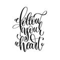 Follow your heart handwritten typographic