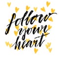 Follow your heart - modern calligraphy phrase Royalty Free Stock Photo