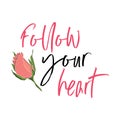 Follow your heart motivation vector quote text Royalty Free Stock Photo