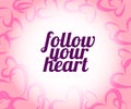 Follow your heart quot in modern style. Creative retro design.