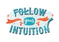 Follow Your Intuition inspiration quote concept