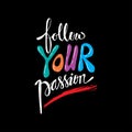 Follow your passion hand lettering. Royalty Free Stock Photo