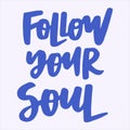 Follow your soul - handwritten quote.