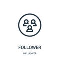 follower icon vector from influencer collection. Thin line follower outline icon vector illustration