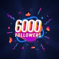 6000 followers celebration in social media vector web banner on dark background. Six thousand follows 3d Isolated design