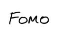 FOMO - Far of Missing Out