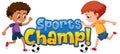 Font design template for word sports champ with boys playing soccer