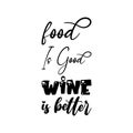 food is good wine is better black letter quote Royalty Free Stock Photo