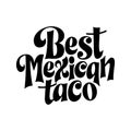 Food taco quote design in typography banner, card template. Mexico slogan text, hand drawn phrase. Calligraphy for print