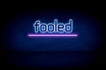 Fooled - blue neon announcement signboard Royalty Free Stock Photo