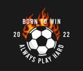 Football or soccer t-shirt design with burning ball and slogan. Soccer typography graphics for sports t-shirt with football ball