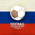 Football tournament league concept with shiny soccer ball on Russ
