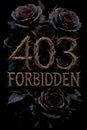 403 forbidden error page concept with thorn typography and dark roses on black background Royalty Free Stock Photo
