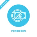 forbidden icon vector from corruption elements collection. Thin line forbidden outline icon vector illustration. Linear symbol