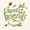 Forest friends lettering. Cute letter about wild fauna, nature. Green words, cone and branch in kid, childish style