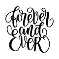 Forever and ever black and white hand written lettering phrase about love to valentines day design poster, greeting card, photo al Royalty Free Stock Photo