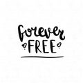 Forever free. Black and white lettering. Decorative letter. Hand drawn lettering. Quote. Vector hand-painted illustration.