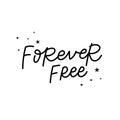 Forever free calligraphy quote lettering