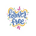 Forever free. Hand drawn vector lettering. Vector illustration isolated on white background