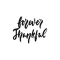 Forever thankful - hand drawn Autumn seasons Thanksgiving holiday lettering phrase isolated on the white background. Fun