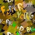 Forever young. Work hard dream big. Grunge colorful abstract vector seamless pattern with phrases, words. Graffiti style text.