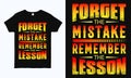 Forget the mistake, remember the lesson. Motivational typographic colorful t-shirt