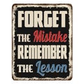 Forget the mistake remember the lesson vintage rusty metal sign